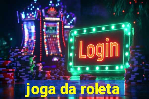 joga da roleta