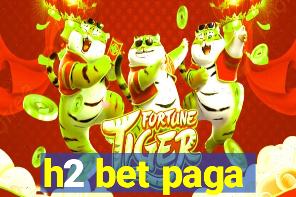 h2 bet paga