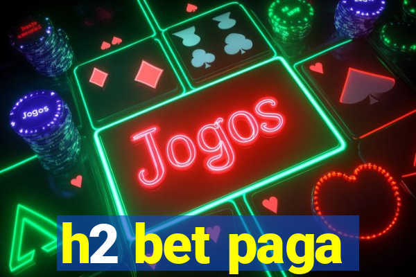 h2 bet paga