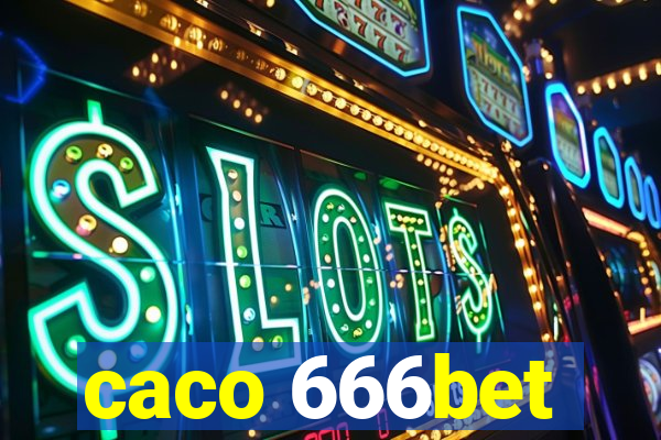 caco 666bet