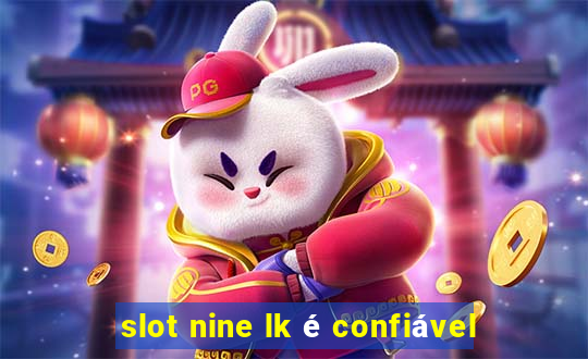 slot nine lk é confiável