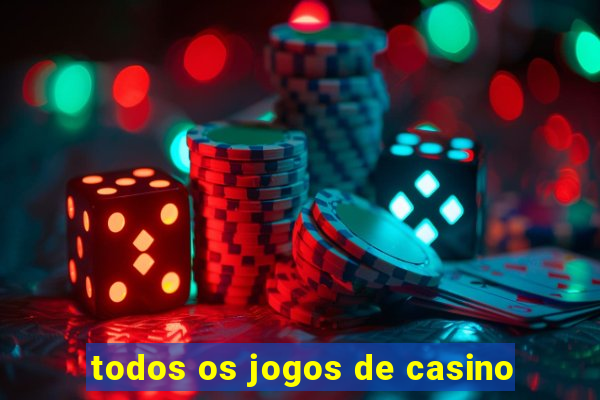 todos os jogos de casino