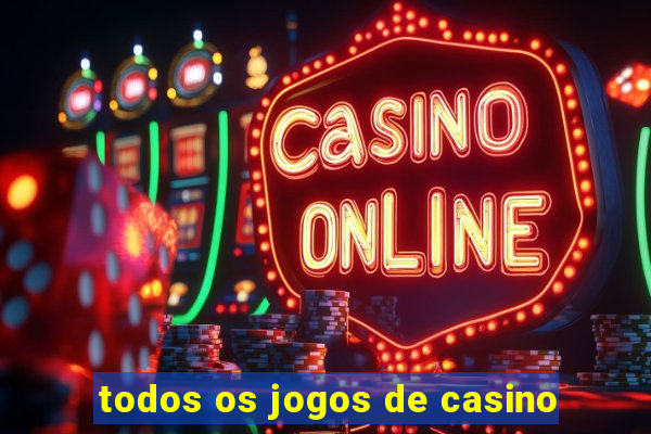 todos os jogos de casino