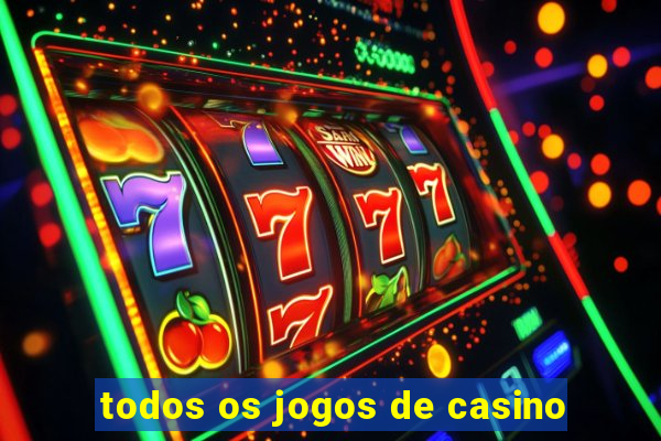 todos os jogos de casino