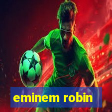 eminem robin