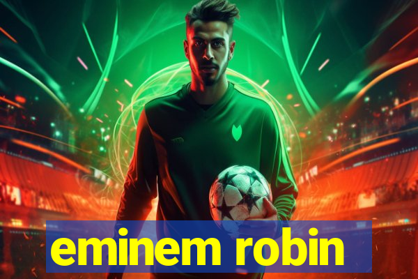 eminem robin