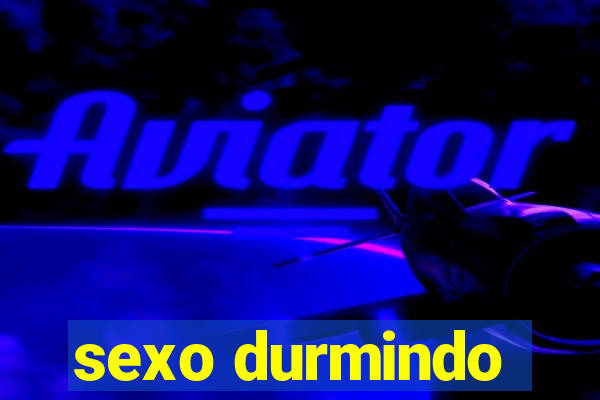 sexo durmindo