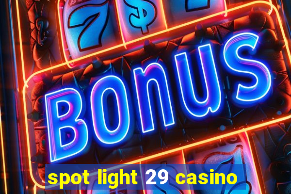 spot light 29 casino