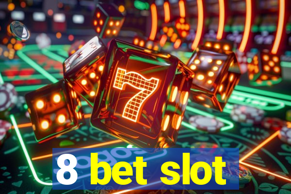 8 bet slot