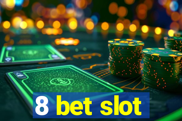 8 bet slot