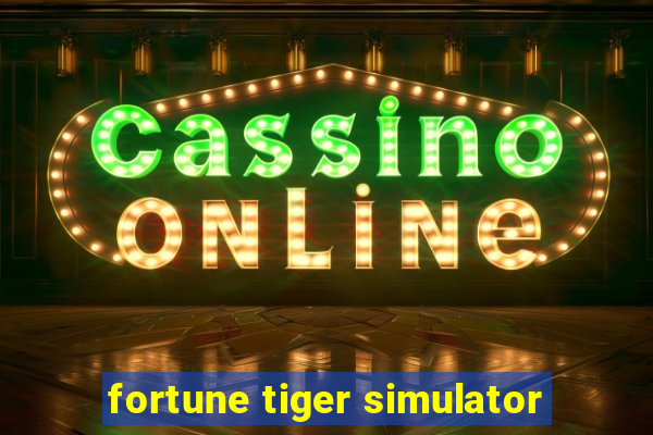 fortune tiger simulator