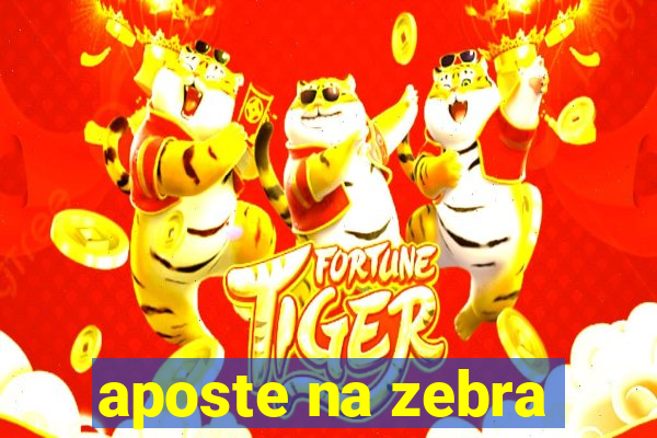 aposte na zebra