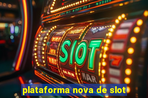 plataforma nova de slot