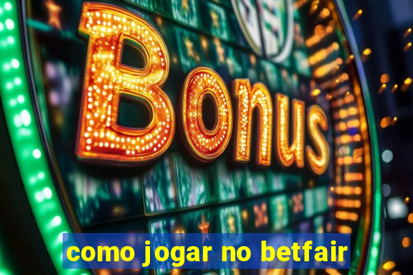 como jogar no betfair