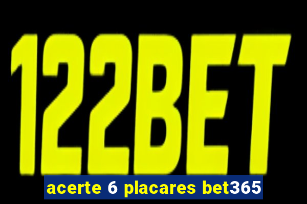 acerte 6 placares bet365