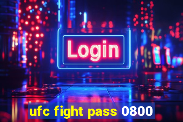 ufc fight pass 0800