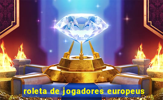 roleta de jogadores europeus