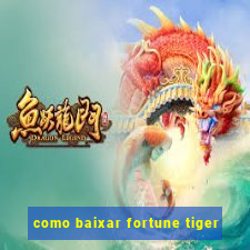 como baixar fortune tiger