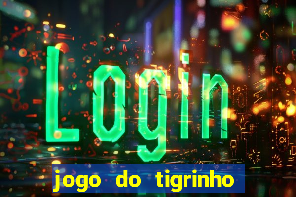 jogo do tigrinho apk dinheiro infinito