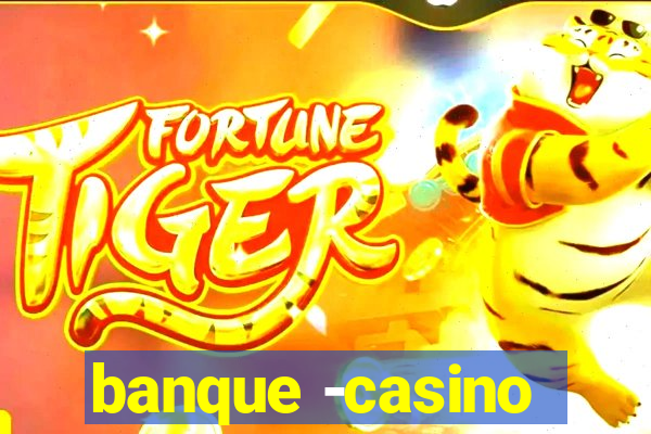 banque -casino