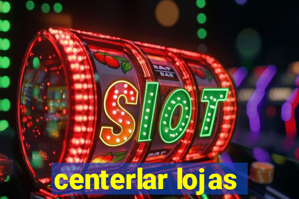 centerlar lojas