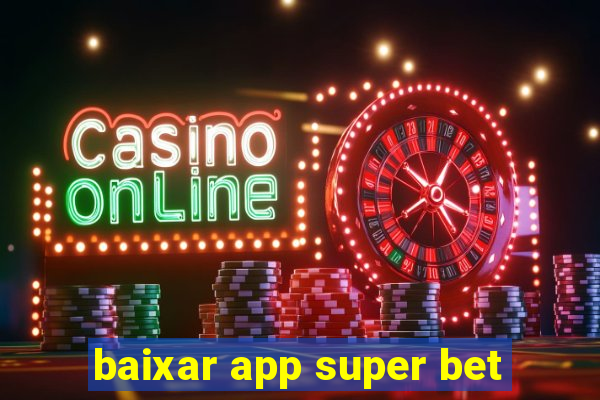 baixar app super bet