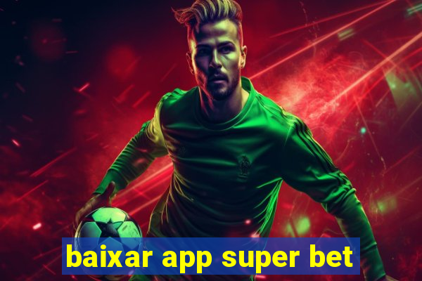 baixar app super bet