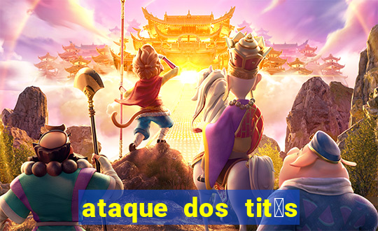 ataque dos tit茫s filme online dublado