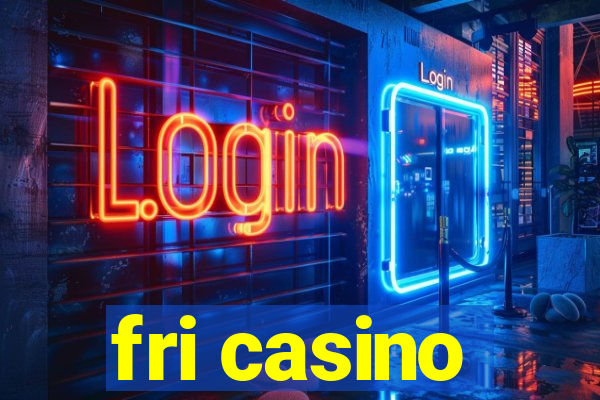 fri casino