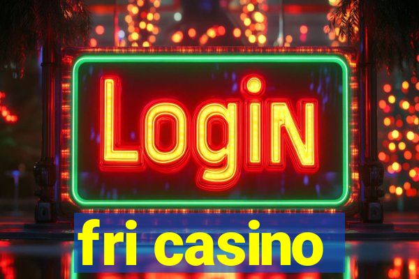 fri casino