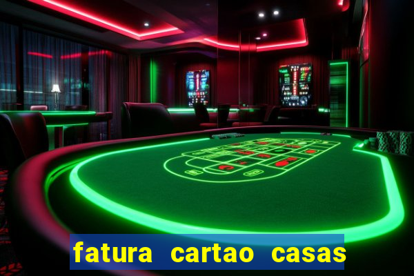 fatura cartao casas bahia bradescard