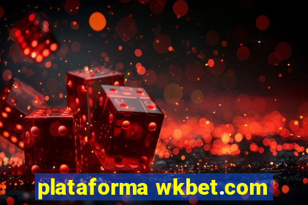 plataforma wkbet.com