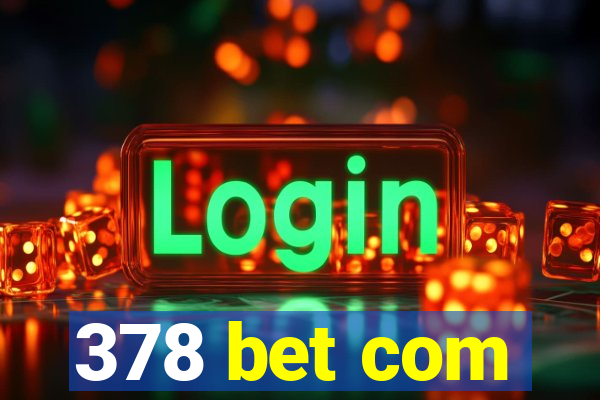 378 bet com