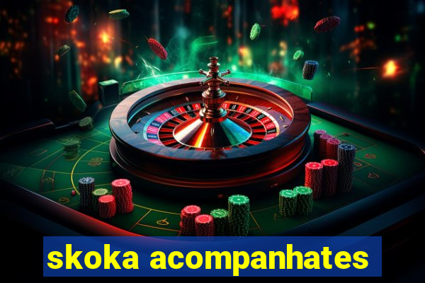 skoka acompanhates