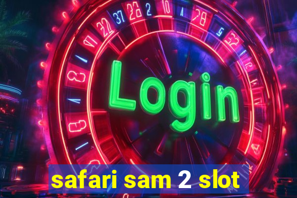 safari sam 2 slot