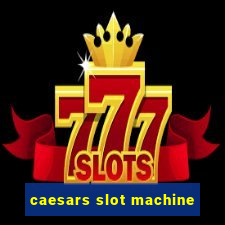 caesars slot machine