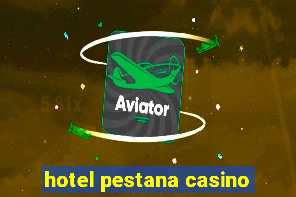 hotel pestana casino