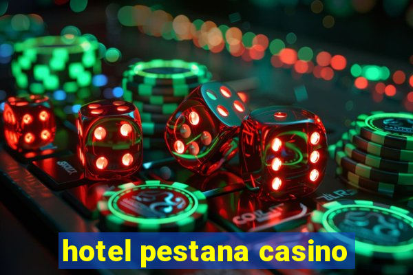 hotel pestana casino