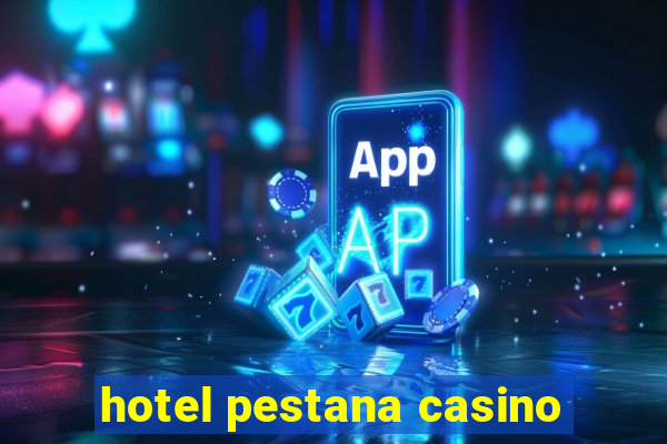 hotel pestana casino