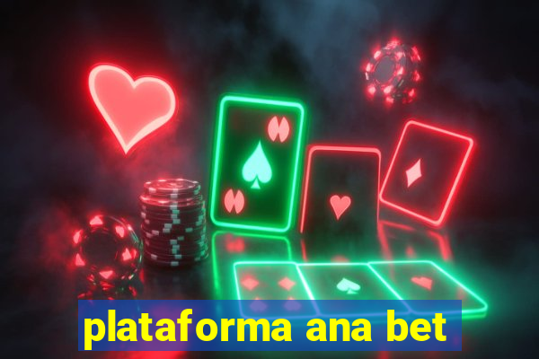 plataforma ana bet