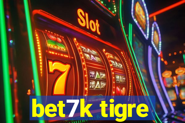 bet7k tigre