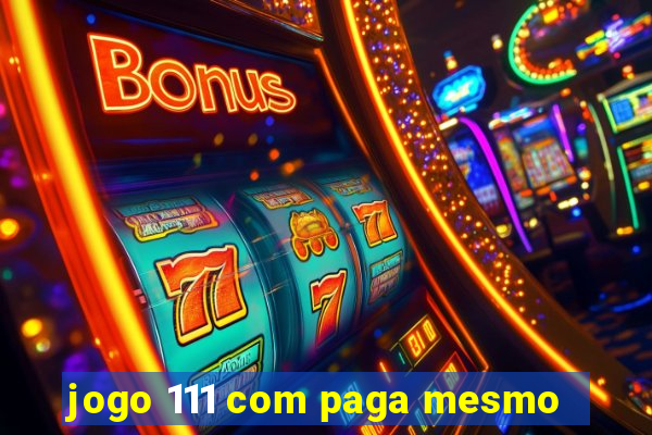 jogo 111 com paga mesmo