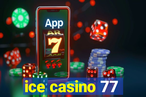 ice casino 77