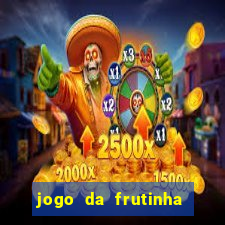 jogo da frutinha de ganhar dinheiro