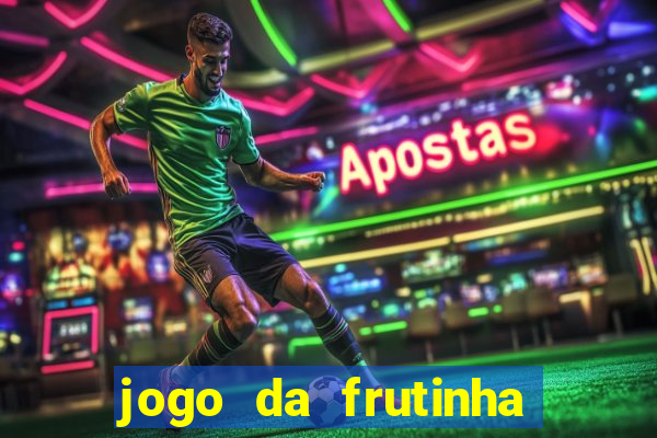 jogo da frutinha de ganhar dinheiro