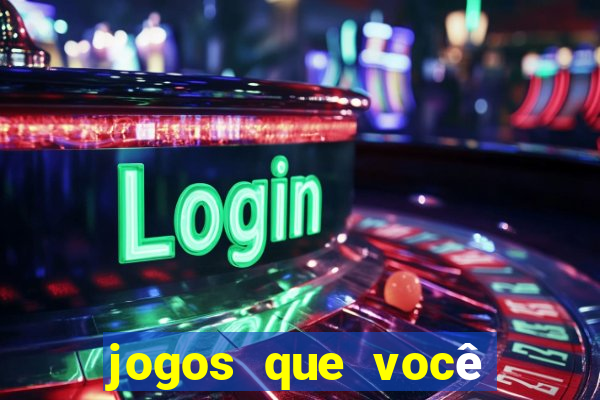 jogos que você ganha dinheiro de verdade