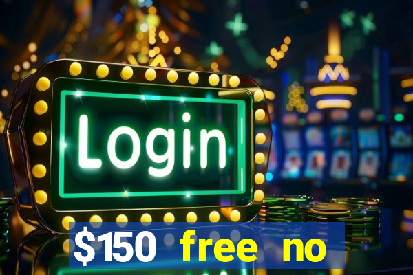 $150 free no deposit casino