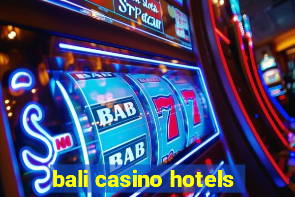 bali casino hotels