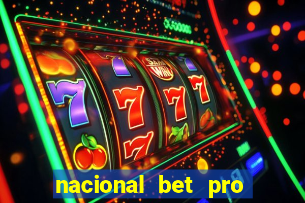 nacional bet pro é confiável