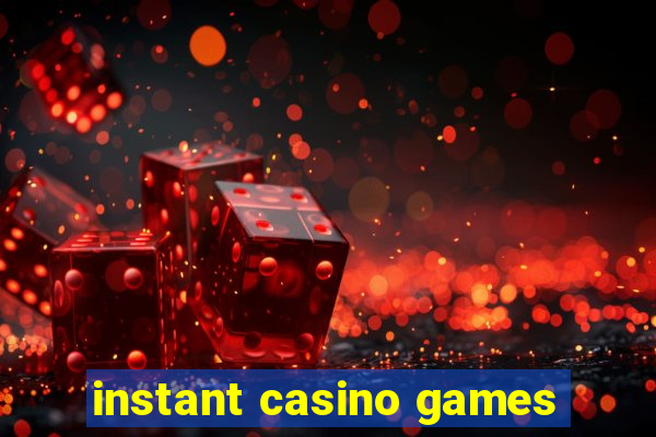 instant casino games